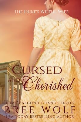 Cursed & Cherished: The Duke's Wilful Wife Paperback Bree Wolf