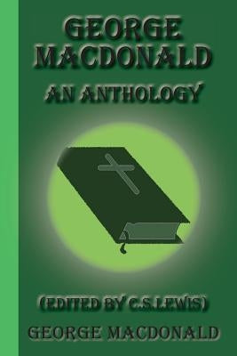 George MacDonald: An Anthology Paperback Greenbook Publications, LLC
