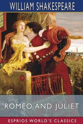 Romeo and Juliet (Esprios Classics) by Shakespeare, William