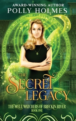 The Secret Legacy by Holmes, Polly