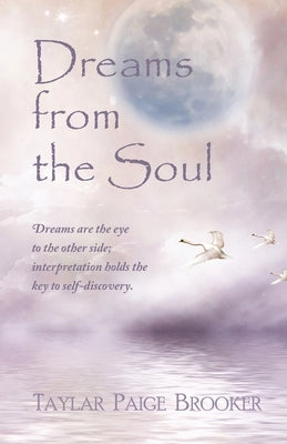 Dreams from the Soul by Brooker, Taylar P.