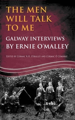 The Men Will Talk to Me: Galway Interviews by Ernie O'Malley Paperback Mercier Press
