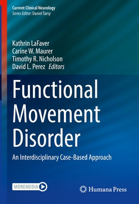 Functional Movement Disorder: An Interdisciplinary Case-Based Approach by Lafaver, Kathrin