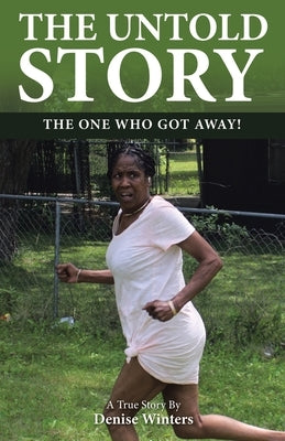 The Untold Story: The One Who Got Away! by Winters, Denise