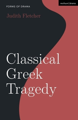 Classical Greek Tragedy by Fletcher, Judith