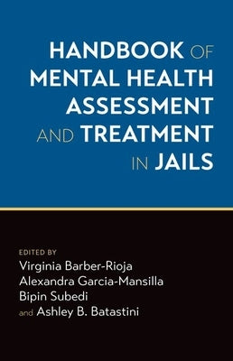 Handbook of Mental Health Assessment and Treatment in Jails by Barber-Rioja, Virginia