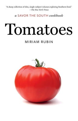 Tomatoes: A Savor the South Cookbook Paperback University of North Carolina Press