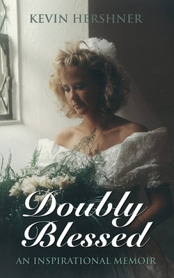 Doubly Blessed: An Inspirational Memoir by Hershner, Kevin