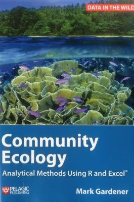 Community Ecology: Analytical Methods Using R and Excel Paperback Pelagic Publishing Ltd