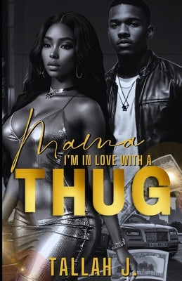 Mama, I'm in Love with a Thug: A Hood Love Story Paperback Independently Published