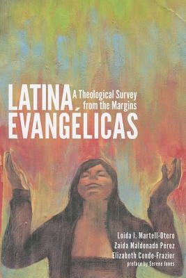 Latina Evangelicas: A Theological Survey from the Margins Paperback Cascade Books