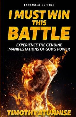 I Must Win This Battle: Expanded Edition Paperback Createspace Independent Publishing Platform