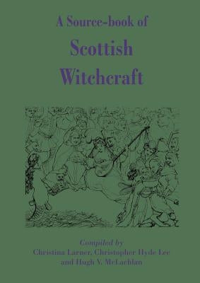A Source-Book of Scottish Witchcraft by Larner, Christina