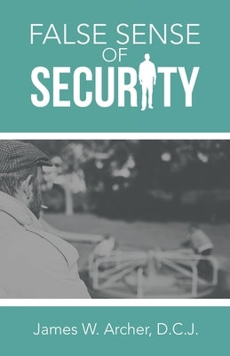False Sense of Security Paperback Archway Publishing