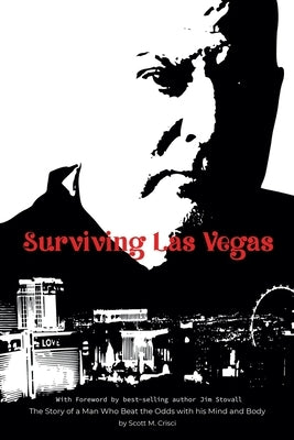 Surviving Las Vegas: The Story of a Man Who Beat the Odds with his Mind and Body Paperback Page Publishing, Inc.