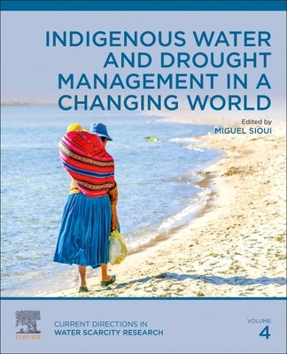 Indigenous Water and Drought Management in a Changing World: Volume 4 by Sioui, Miguel