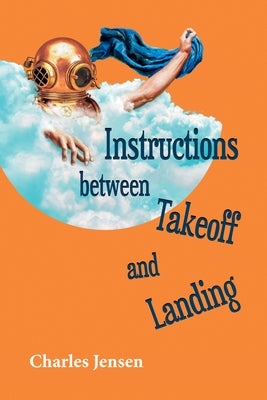Instructions Between Takeoff and Landing: Poems by Jensen, Charles