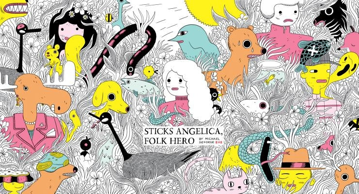 Sticks Angelica, Folk Hero by Deforge, Michael