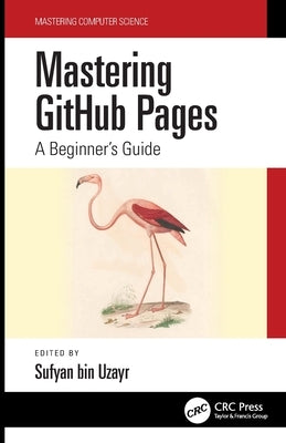 Mastering Github Pages: A Beginner's Guide Paperback CRC Press