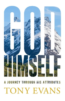 God, Himself: A Journey Through His Attributes Paperback Moody Publishers