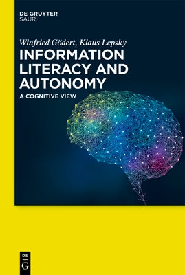 Information Literacy and Autonomy by Gödert Lepsky, Winfried Klaus