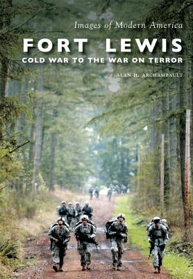 Fort Lewis:: Cold War to the War on Terror Paperback Arcadia Publishing (SC)