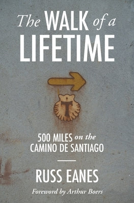 The Walk of a Lifetime: 500 Miles on the Camino de Santiago Paperback Walker Press