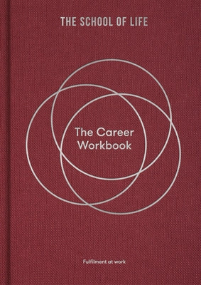 The Career Workbook: Fulfilment at Work by School of Life, The