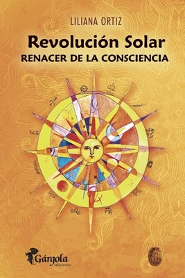 Revolución Solar: renacer de la consciencia by Ortiz, Liliana