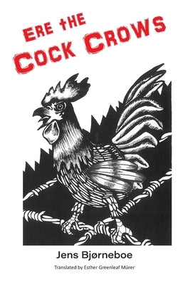 Ere the Cock Crows by Bjørneboe, Jens