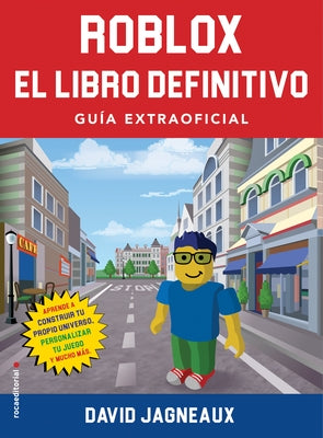 Roblox, El Libro Definitivo / The Ultimate Roblox Book: Guia Extraofficial / An Unofficial Guide by Jagneaux, David