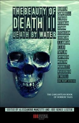 The Beauty of Death - Vol. 2: Death by Water: The Gargantuan Book of Horror Tales by Kiernan, Caitlin R.