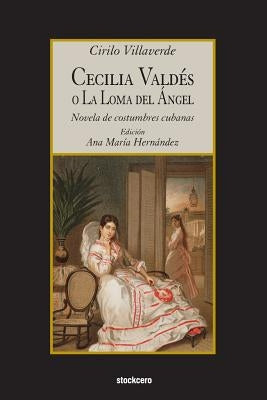 Cecilia Valdes o La Loma del Angel by Villaverde, Cirilo