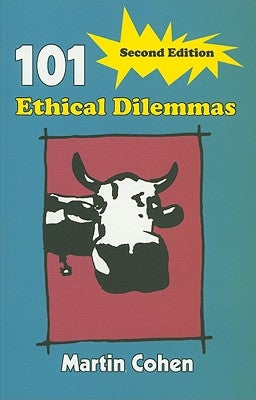 101 Ethical Dilemmas by Cohen, Martin