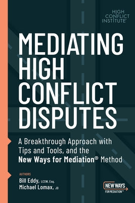 Mediating High Conflict Disputes by Eddy, Bill
