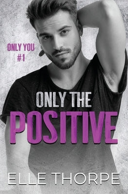 Only the Positive Paperback Elle Thorpe Pty Ltd