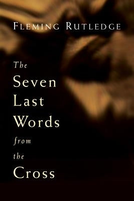 The Seven Last Words from the Cross Paperback William B. Eerdmans Publishing Company