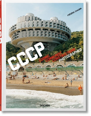 Frédéric Chaubin. Cccp. Cosmic Communist Constructions Photographed by Chaubin, Frédéric