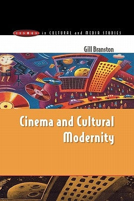 Cinema & Cultural Modernity by Branston, Gill