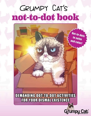 Grumpy Cat's Not-To-Dot Book: Demanding Dot-To-Dot Activities for Your Dismal Existence by Racehorse for Young Readers