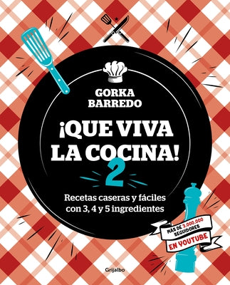 Que Viva La Cocina 2: Recetas Caseras Y Fáciles Con 3, 4 Y 5 Ingredientes / Long Live the Kitchen 2 by Barredo, Gorka