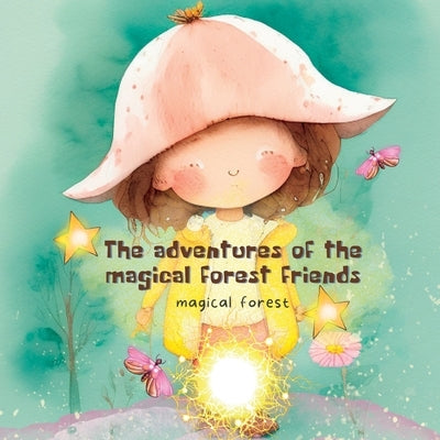 Magical Forest: the Adventures of the Magical Forest Friends by Rasew, Reeva