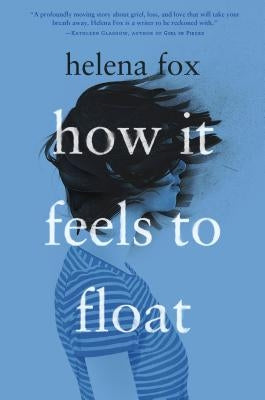 How It Feels to Float by Fox, Helena