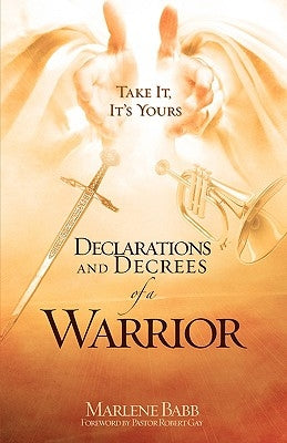 Declarations and Decrees of a Warrior by Babb, Marlene