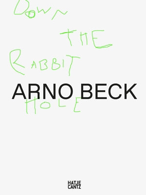 Arno Beck: Down the Rabbit Hole by Beck, Arno