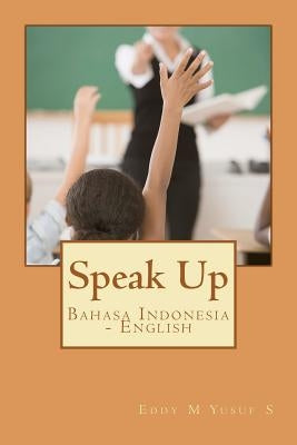 Speak Up: Bahasa Indonesia - English by Usuf S., Eddy M.