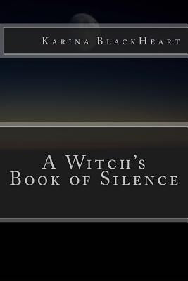 A Witch's Book of Silence Paperback Karina B. Heart @ Kbh Enterprises