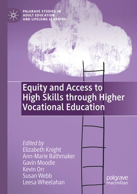 Equity and Access to High Skills Through Higher Vocational Education by Knight, Elizabeth