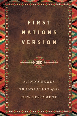 First Nations Version: An Indigenous Translation of the New Testament by Wildman, Terry M.