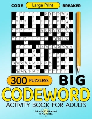 Big Codeword 300 Puzzles Large Print: Code Breaker Activity Book for Adults Paperback Independently Published